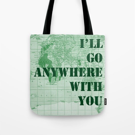 I'll Go Anywhere With You Tote Bag