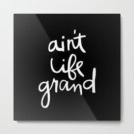 Ain't Life Grand - White on Black Metal Print | Retrosong, 80Smusic, Happyvibes, Songlyrics, 80Slyrics, Positivevibes, Gratefulvibes, Songquote, Blackandwhitesong, 80Ssong 