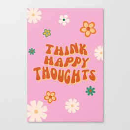 Think Happy Thoughts Quote Retro Hippie Flowers Canvas Print