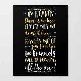 In Heaven There Is No Beer! Canvas Print