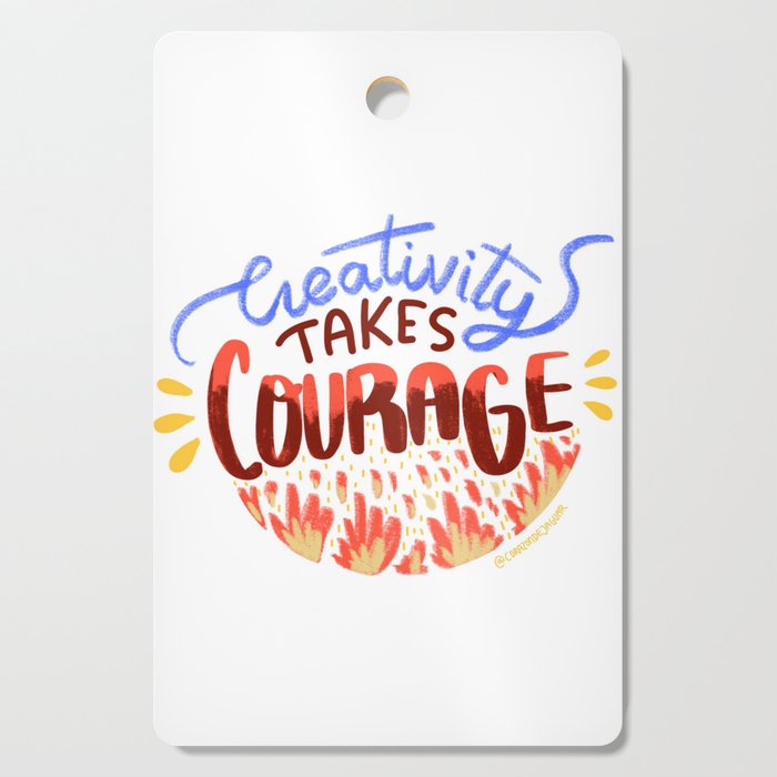 Creativity Takes Courage Cutting Board