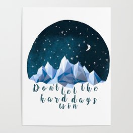 DON'T LET THE HARD DAYS WIN Poster