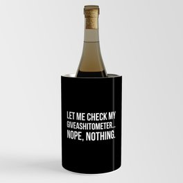 Let Me Check My GiveAShitOMeter Nope Nothing (Black) Wine Chiller