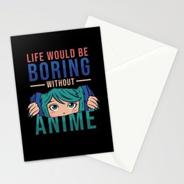 Anime Life would be boring without Anime Stationery Card