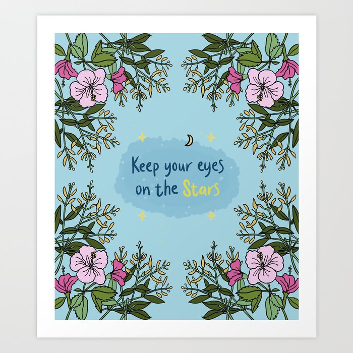 Keep Your Eyes On The Stars {Version 2} Art Print