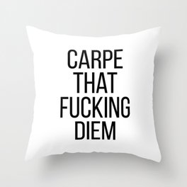 carpe that fucking diem Throw Pillow