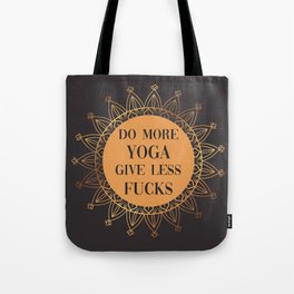 Do More Yoga, Give Less Fucks, Funny Quote Tote Bag