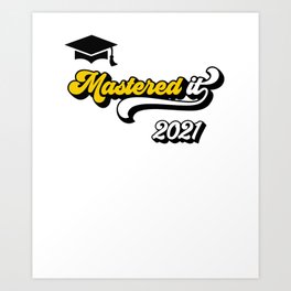 Mastered It 2021 Saying / Masters Degree Grad Graduation design Art Print | Mastersdegree, Graduation, Msdegree, Classof2021, Graduationclass, Mba, Gradparty, Graphicdesign, Masteredit, Madegree 