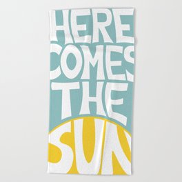 Here Comes the Sun Beach Towel