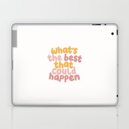 Whats The Best That Could Happen Laptop Skin