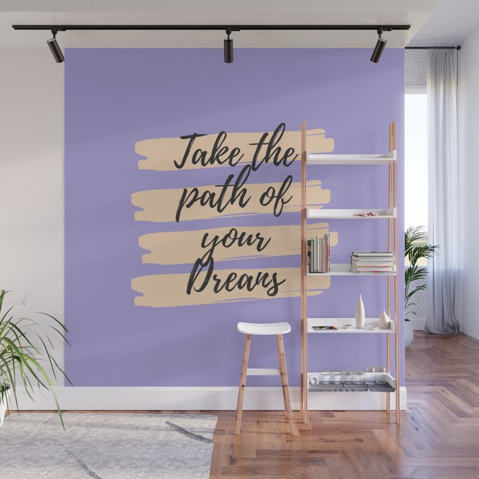 Take the path of your dreams, Inspirational, Motivational, Empowerment, Purple Wall Mural