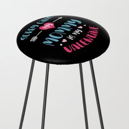 Sorry Girls Mommy Is My Valentine Counter Stool