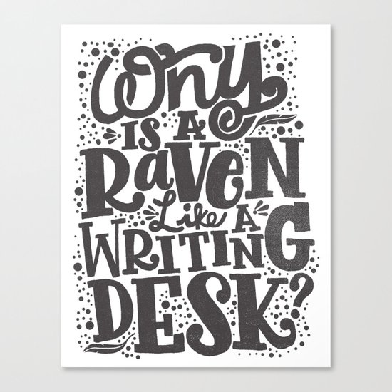 WHY IS A RAVEN LIKE A WRITING DESK Canvas Print