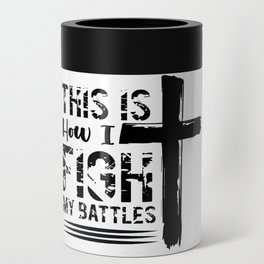 This Is How I Fight My Battles Can Cooler
