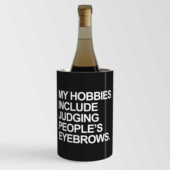 Judging People's Eyebrows Funny Quote Wine Chiller