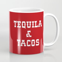 Tequila & Tacos Funny Quote Coffee Mug