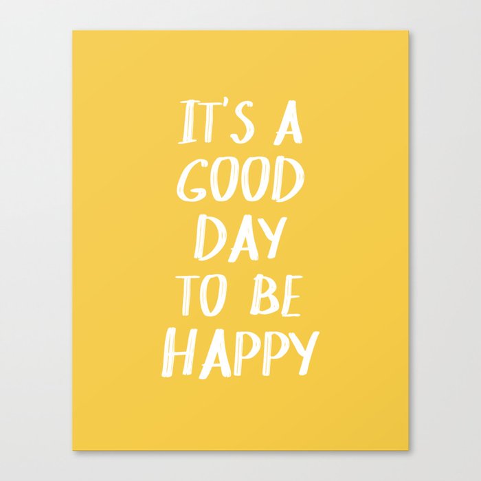 It's a Good Day to Be Happy - Yellow Leinwanddruck It's a Good Day to Be Happy - Yellow Leinwanddruck