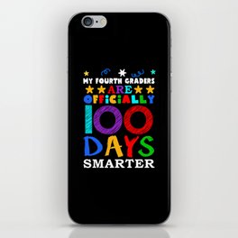 Day Of School 100th Smarter 100 Teacher 4th Grader iPhone Skin
