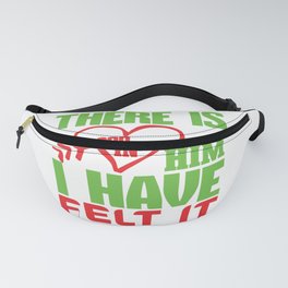 There is good in him. I’ve felt it Fanny Pack
