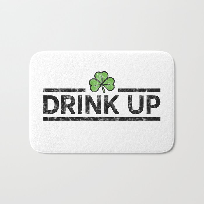 DRINK UP - Irish Designs, Qoutes, Sayings - Simple Writing With a Clover Bath Mat