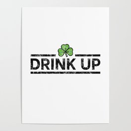 DRINK UP - Irish Designs, Qoutes, Sayings - Simple Writing With a Clover Poster