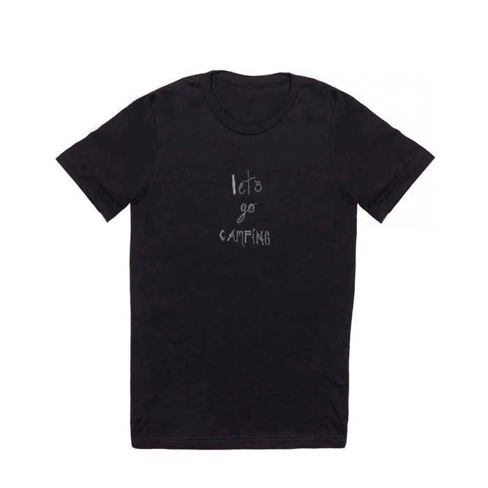 Let's Go Camping Typography Pen and Ink Art  T Shirt