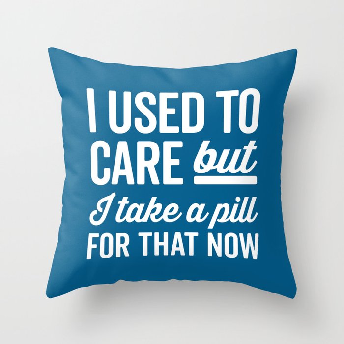 I Used To Care Funny Quote Throw Pillow