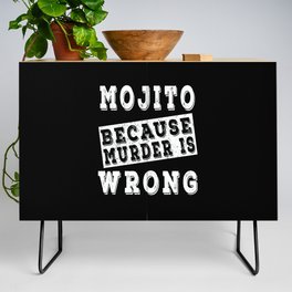 Mojito because murder is wrong Credenza