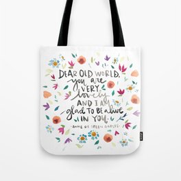 Anne of Green Gables - Dear Old World - Glad to be Alive - Literature Quotes Tote Bag