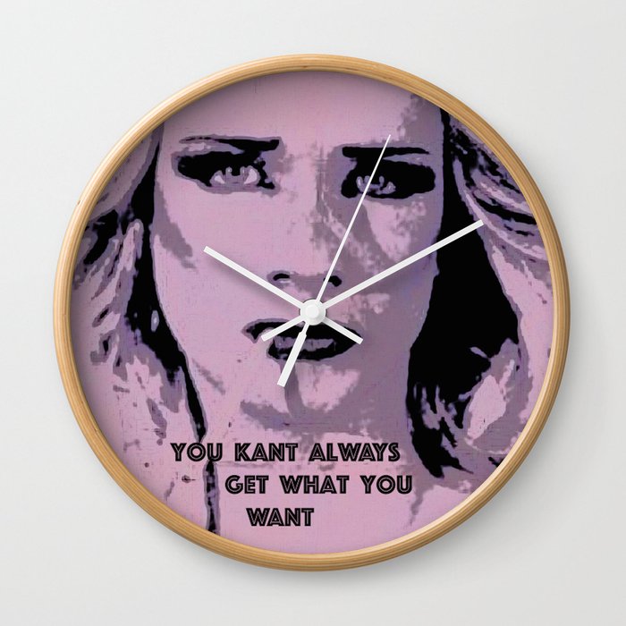 You Kant Always Get What You Want Wall Clock