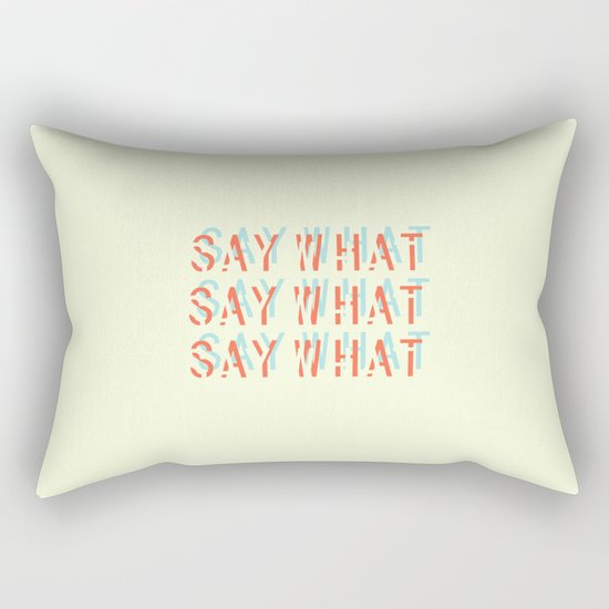 SAY WHAT Rectangular Pillow