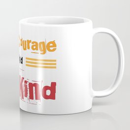 Have courage and be kind Coffee Mug