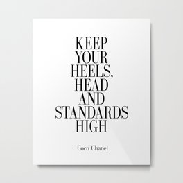 Keep your heels head and standards high Metal Print | Typography, Andstandardshigh, Keepyourheelshead, Digitalprints, Graphicdesign, Prints, Black And White 