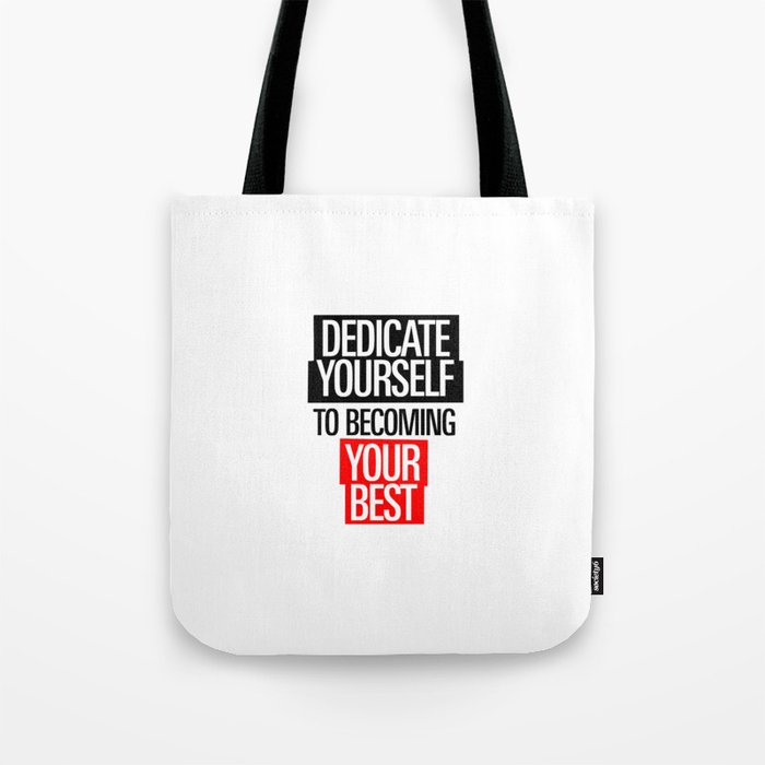 Dedicate Yourself To Becoming Your Best- Tote Bag