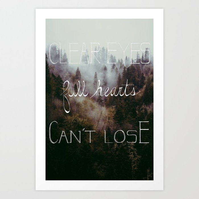 Clear Eyes Full Hearts Can T Lose Art Print By Caitlindonovanphotography Society6 Clear Eyes Full Hearts Can T Lose Art Print By Caitlindonovanphotography Society6