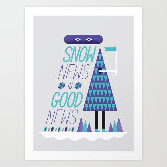 Snow News is Good News Art Print