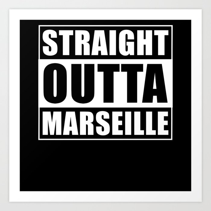 Straight Outta Marseille Art Print