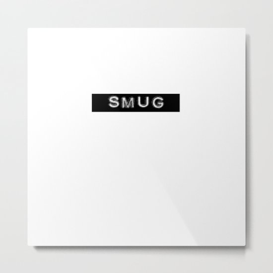 Smug Metal Print