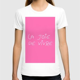 La joie de vivre 4 -pink T Shirt