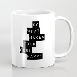Do What Makes your soul Happy Quote Coffee Mug