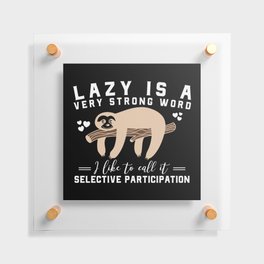 Lazy Is A Very Strong Word Sloth Funny Floating Acrylic Print