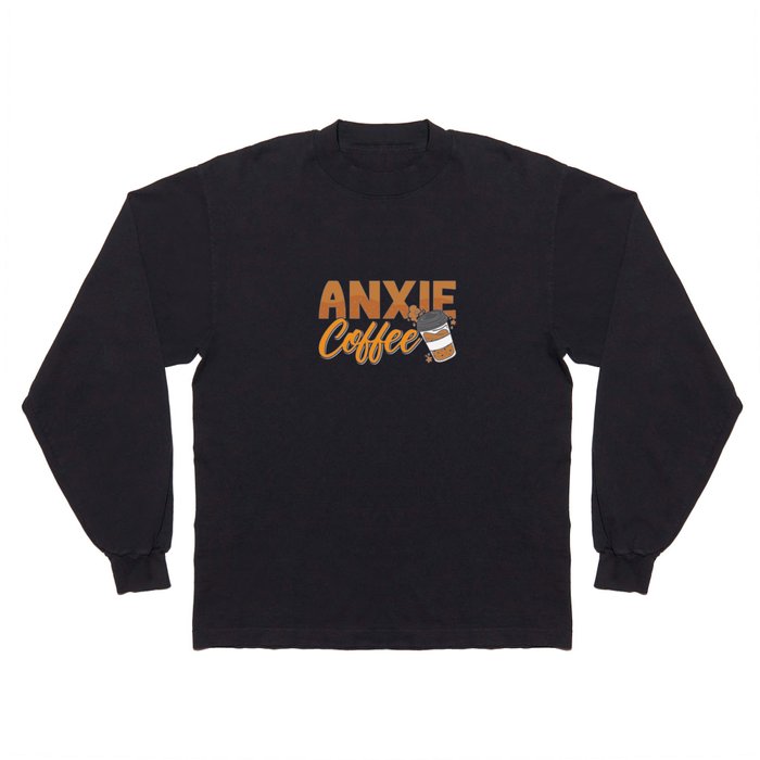Mental Health Anxie Coffee Awareness Anxie Anxiety Long Sleeve T Shirt