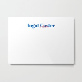 Happy Ingot Caster Metal Print