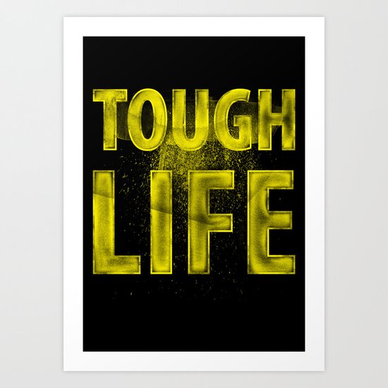 TOUGH LIFE Art Print