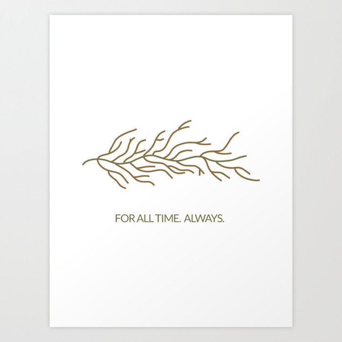 For All Time. Always. Art Print
