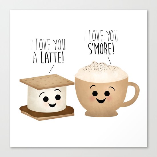 I Love You A Latte! I Love You S'more! Canvas Print