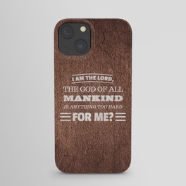 Nothing is Too Hard for God - Jeremiah 32:27 iPhone Case