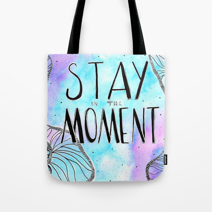 Stay in the moment Tote Bag
