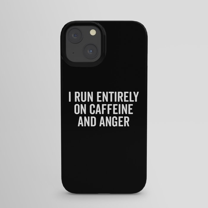 I Run On Caffeine And Anger Funny Coffee Quote iPhone Case