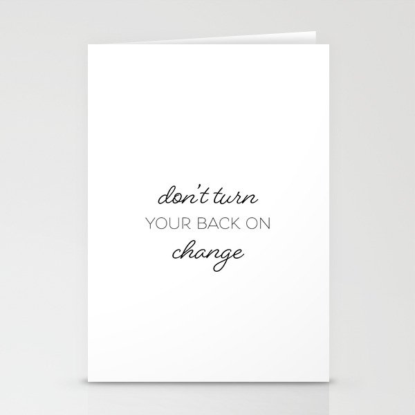 Don't Turn Your Back on Change Stationery Cards
